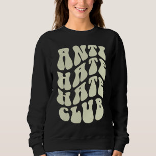 Funny ANTI HATE Hater CLUB Sarcastic Be Kind Meme  Sweatshirt