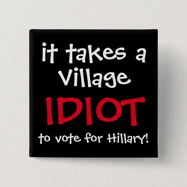 FUNNY ANTI-HILLARY 2016 BUTTON (Front)