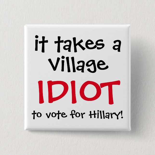 FUNNY ANTI-HILLARY 2016 BUTTON (Front)
