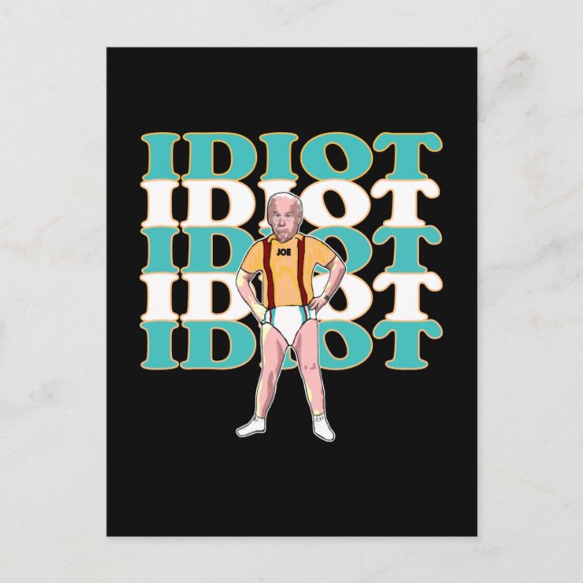 Funny Anti-Joe Biden Is An Idiot Sarcastic Politic Postcard (Front)