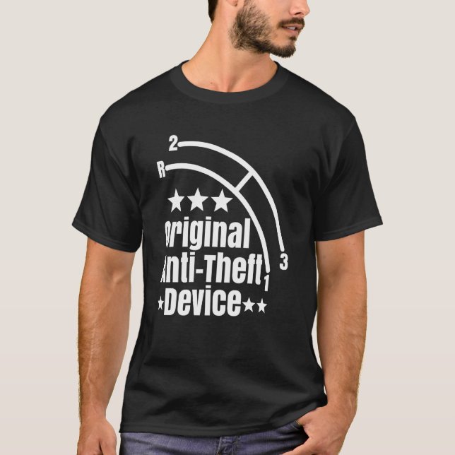 Funny Anti Theft Car Truck Manual Column Shift Thr T-Shirt (Front)