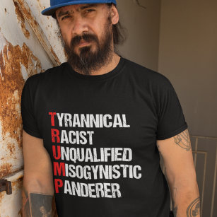 Funny Anti Trump Acronym Political Humour T-Shirt