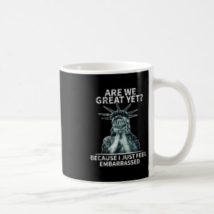 Funny Anti Trump Are We Great Yet Statue Of Libert Coffee Mug