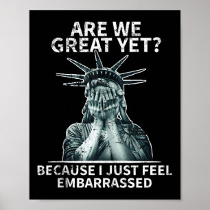 Funny Anti Trump Are We Great Yet Statue Of Libert Poster