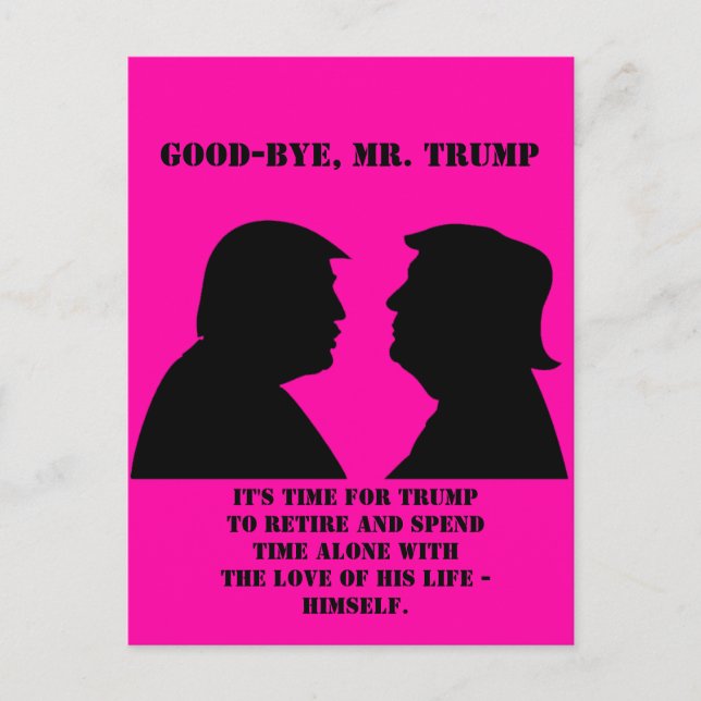 Funny Anti Trump: Good-bye, Mr. Trump Postcard (Front)