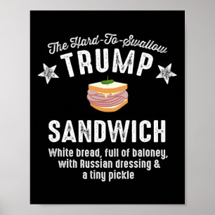 Funny Anti-trump Hard-to-swallow Trump Sandwich  Poster