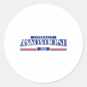 Funny Anti Trump Literally Anyone Else President 2 Classic Round Sticker