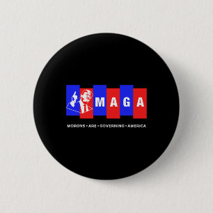 Funny Anti Trump Morons Are Governing America  6 Cm Round Badge