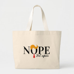 Funny Anti trump nope not again - election 2024  Large Tote Bag
