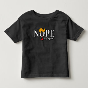 Funny Anti trump nope not again - election 2024  Toddler T-Shirt