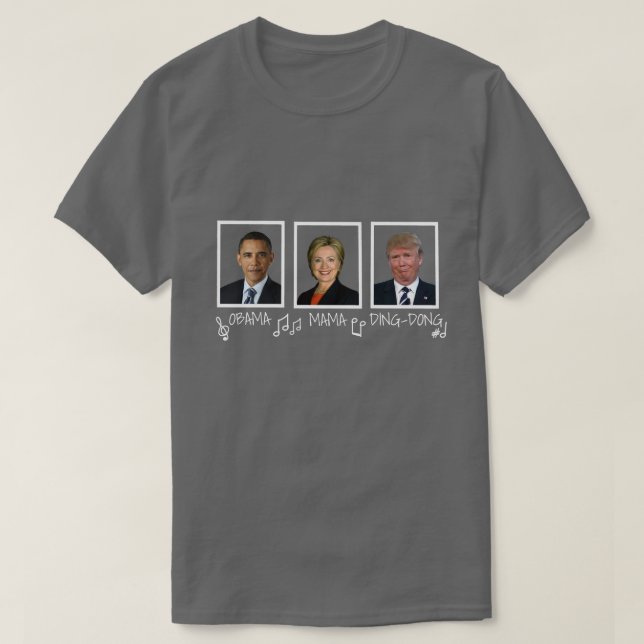 Funny Anti-Trump "Obama Mama Ding-Dong" White Text T-Shirt (Design Front)