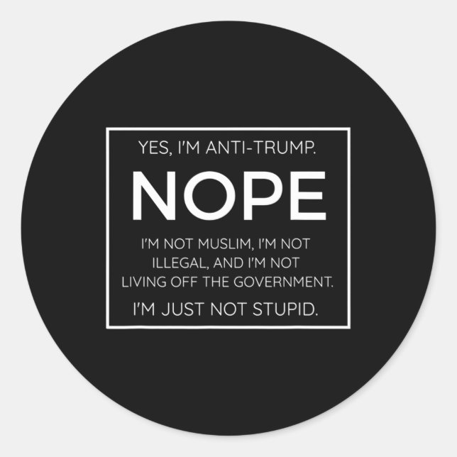 Funny Anti Trump Quote - I39m Just Not Stupid  Classic Round Sticker (Front)