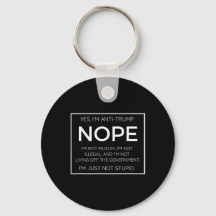 Funny Anti Trump Quote - I39m Just Not Stupid  Key Ring
