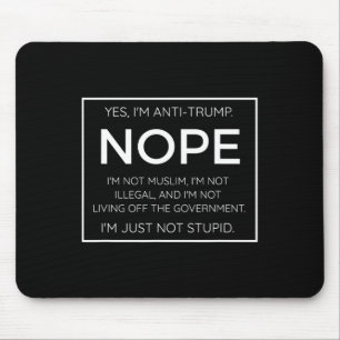 Funny Anti Trump Quote - I39m Just Not Stupid Mouse Pad