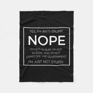Funny Anti Trump Quote - I'm Just Not Stupid Fleece Blanket