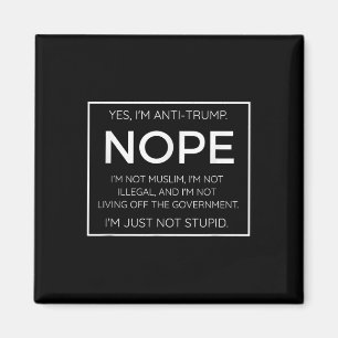Funny Anti Trump Quote - Im Just Not Stupid Magnet