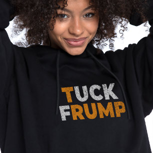 Funny anti trump Tuck Frump F trump  Hoodie