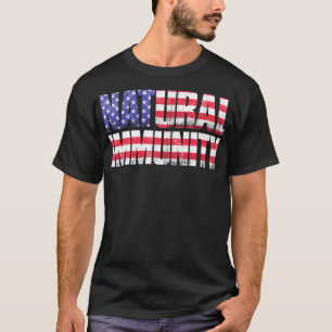 Funny Anti Vaccine Natural Immunity Medical Freedo T-Shirt
