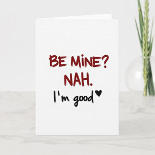 Funny Anti Valentine Im Good Card