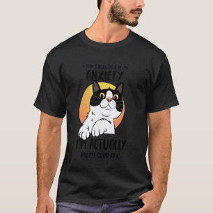 Funny Anxiety Cat I Donu2019t Struggle I Excel at T-Shirt