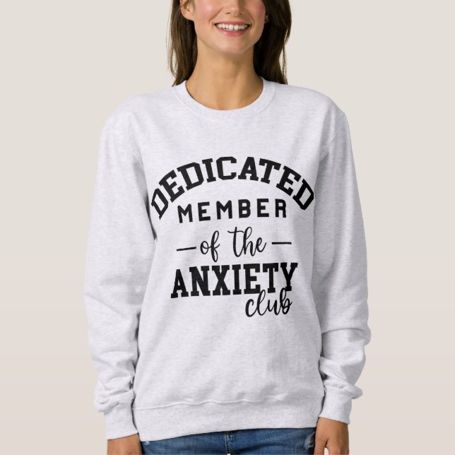 Funny anxiety club  sweatshirt (Front)