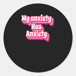 Funny Anxiety Quote Design - Humorously Relatable  Classic Round Sticker