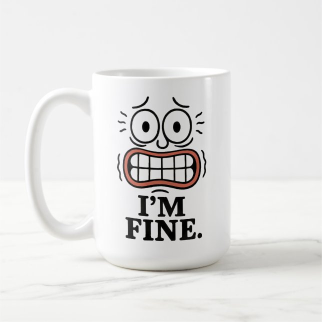 Funny Anxious Face I'm Fine Sarcastic Quote Coffee Mug (Left)