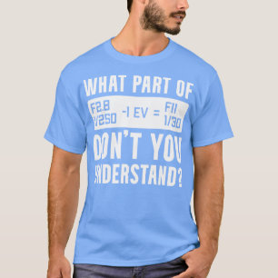 Funny Aperture and Shutter Speed Photography Desig T-Shirt