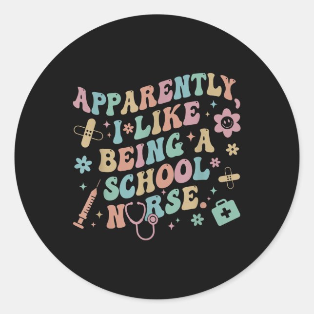 Funny Apparently I Like Being A School Nurse Back  Classic Round Sticker (Front)