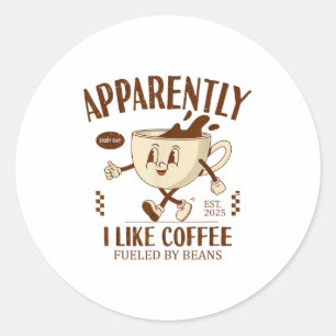 Funny Apparently, I Like Coffee Barista  Classic Round Sticker