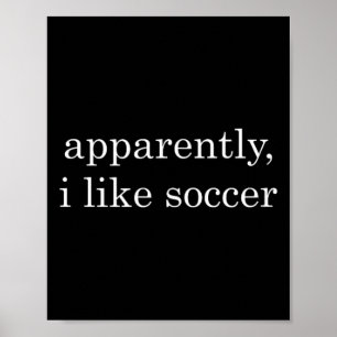 Funny Apparently, I Like Soccer _1 Poster