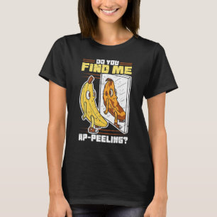 Funny Appealing Banana Foodie Fruit Peel Pun Joke T-Shirt