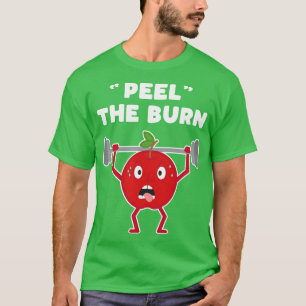Funny Apple Peel The Burn Strength Training Weight T-Shirt