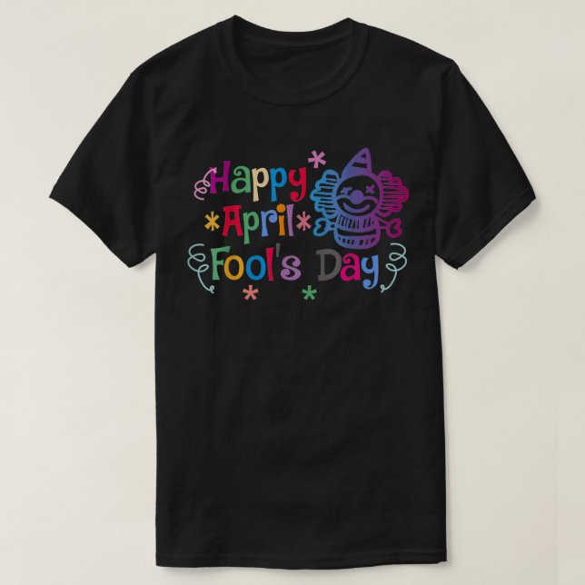 Funny April Fool's Day Pranks  T-Shirt (Design Front)