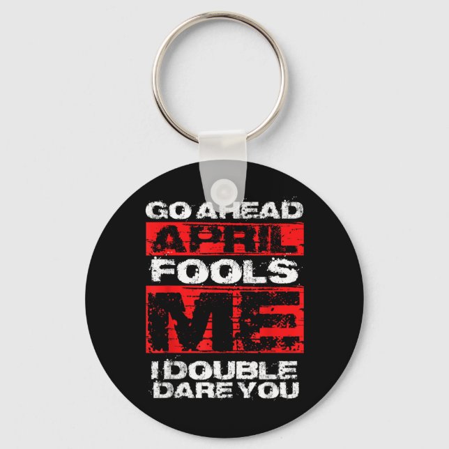 Funny April Fools Day Quote - Joke April 1st Key Ring (Front)