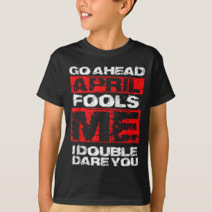 Funny April Fools Day Quote - Joke April 1st T-Shirt