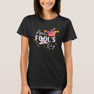 Funny April Fools Day Quote Pranks 1er April COOl T-Shirt
