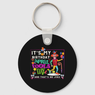 Funny April Is Birthday Quote April Fools Day Key Ring