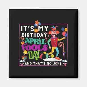 Funny April Is Birthday Quote April Fools Day Magnet