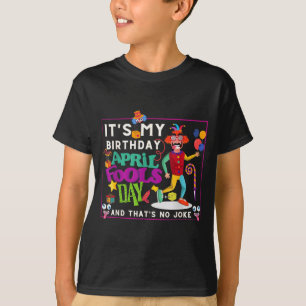 Funny April Is Birthday Quote April Fools Day T-Shirt