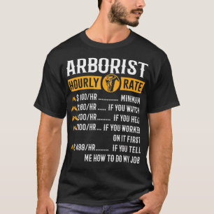 Funny Arborist Gifts Arborist Hourly Rate T-Shirt