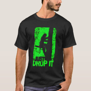 Funny Arborist Just Drop It Lumberjack Gift Idea T-Shirt