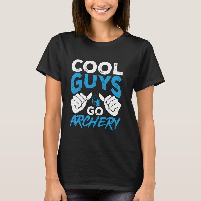 Funny Archer Cool Guys Go Archery T-Shirt (Front)