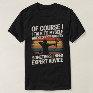 Funny Archer Sometimes Need Expert Advice T-Shirt