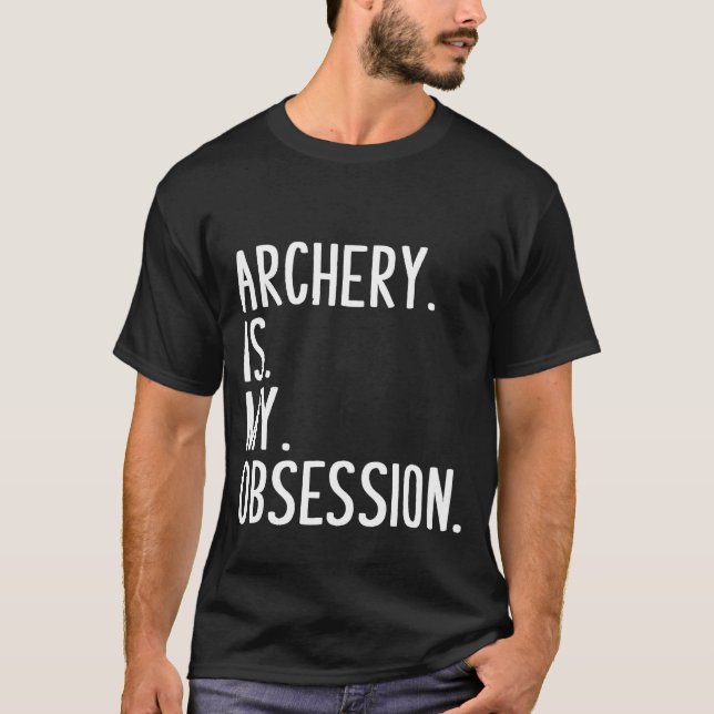 Funny Archery   Archery Is My Obsession Tee (Front)