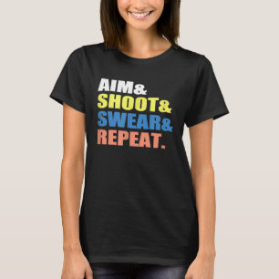 Funny Archery Darts Billard Aim Shoot Swear Repea T-Shirt