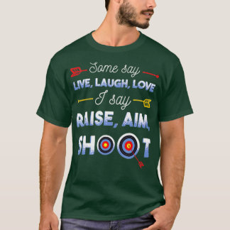 Funny Archery Quotes t s sayings Raise Aim Shoot  T-Shirt
