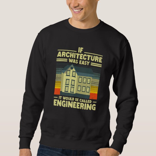 Funny Architecture for Men Women Architect Student Sweatshirt (Front)
