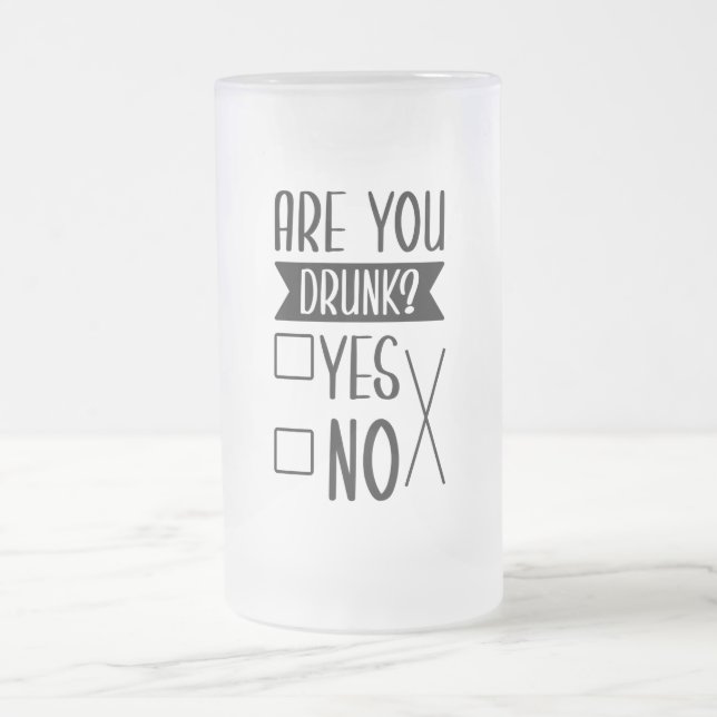 Funny Are You Drunk Frosted Mug (Center)