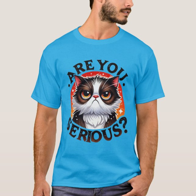 Funny "Are You Serious?" Grumpy Judgemental Cat  ✨ T-Shirt (Front)